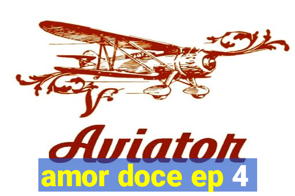 amor doce ep 4